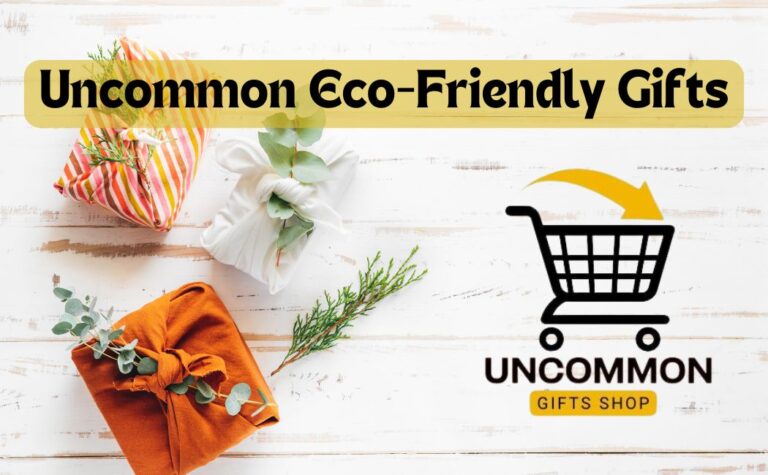 Uncommon Eco-Friendly Gifts with Uncommon Gifts Shop(UGS)