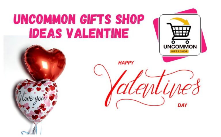Uncommon Gifts Shop Ideas Valentine 2025. (UGS)